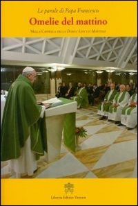 Omelie del mattino. Nella Cappella Domus Sanctae Marthae