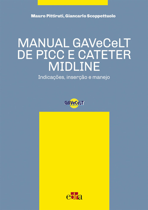 Manual GAVeCeLT de PICC e cateter Midline. Indicações, inserção e manejo