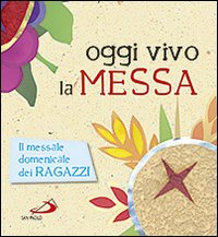 Oggi vivo la Messa. La celebrazione raccontata ai ragazzi