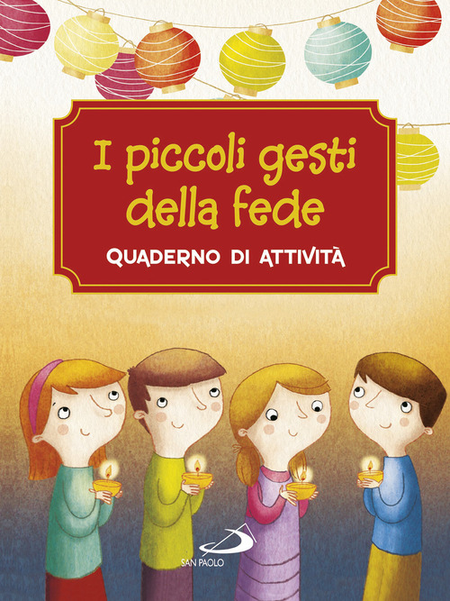 I piccoli gesti della fede. Quaderno di attività