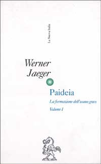 Paideia. La formazione dell'uomo greco (rist. anast.). Volume 1
