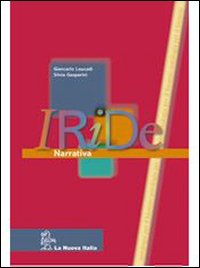 Iride. Narrativa. Per le Scuole superiori