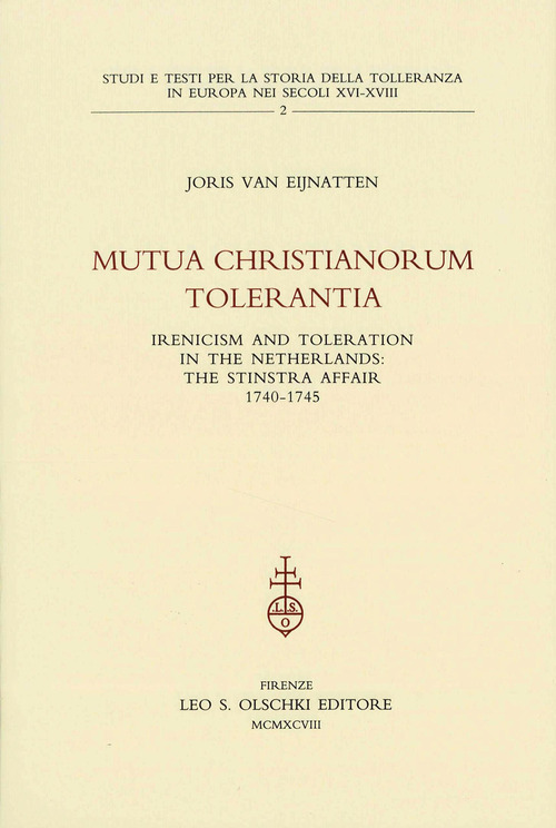 Mutua christianorum tolerantia. Inericism and Toleration in the Netherlands: the Stinstra Affair (1740-1745)