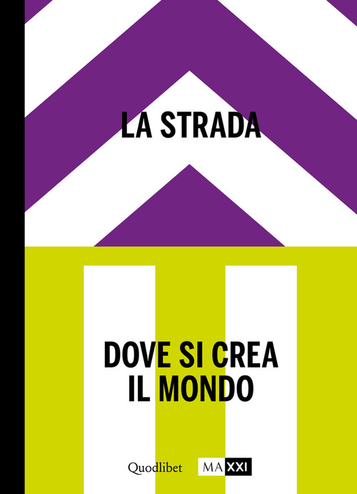 La strada. Dove si crea il mondo-The street. Where the world is made