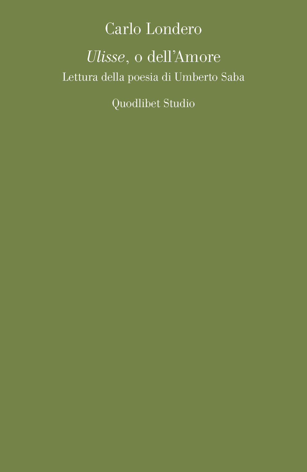 ULISSE O DELL'AMORE. LETTURA DELLA POESIA DI UMBERTO SABA - 9788822907097