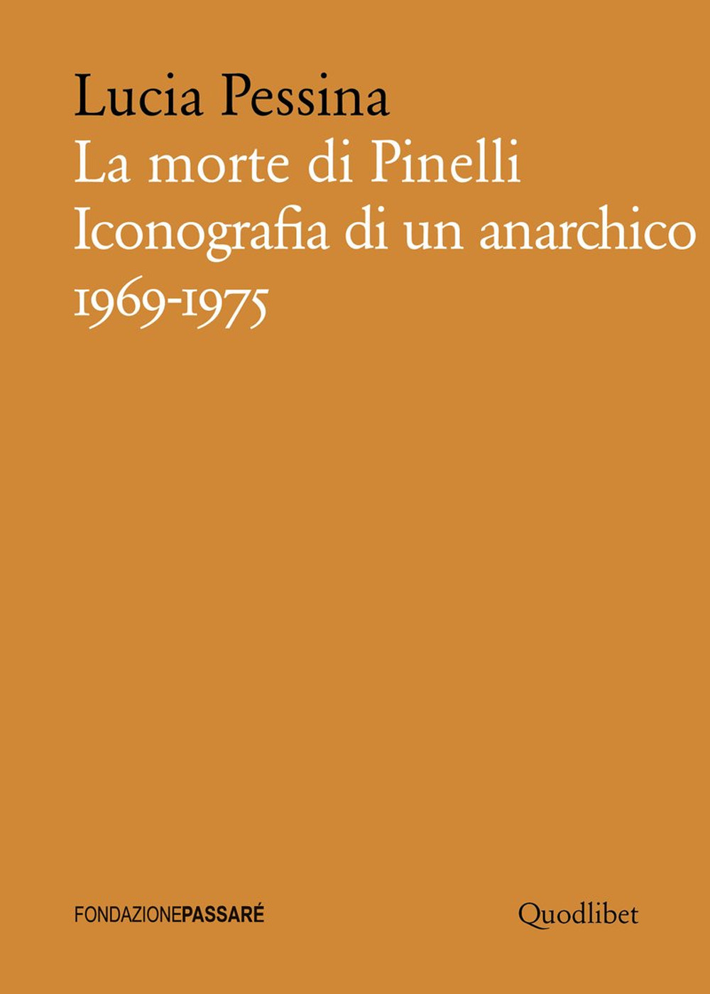 MORTE DI PINELLI. ICONOGRAFIA DI UN ANARCHICO 1969-1975 (LA) - 9788822907509