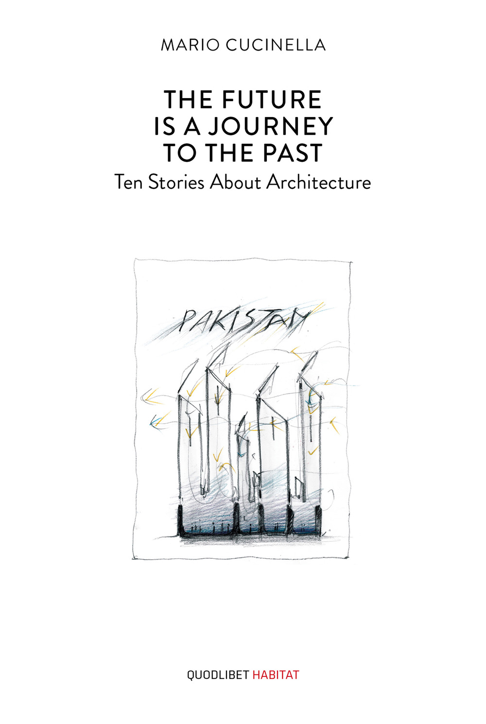 FUTURE IS A JOURNEY TO THE PAST. TEN STORIES ABOUT ARCHITECTURE (THE) - 9788822908247