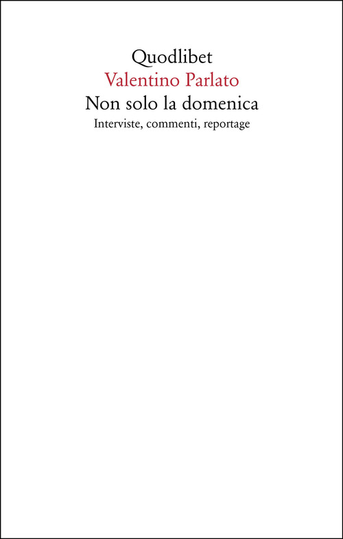 Non solo la domenica. Interviste, commenti, reportage 1973-2011