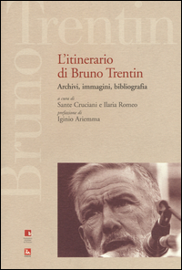 Copertina di: L'itinerario di Bruno Trentin. Archivi, immagini, bibliografia