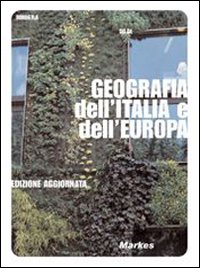 Geografia dell'Italia e dell'Europa. Corso di geografia economica. Per gli Ist. tecnici. Volume Vol. 1