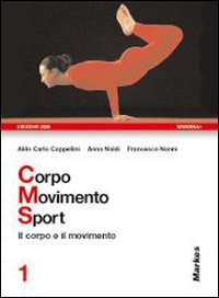 Corpo movimento sport. Per le Scuole superiori. Volume Vol. 1