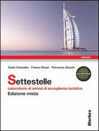 Settestelle. Laboratorio di servizi di accoglienza turistica. Per gli Ist. professionali alberghieri