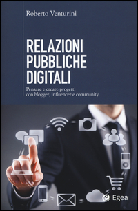 Copertina di: Relazioni pubbliche digitali. Pensare e creare progetti con blogger, influencer e community