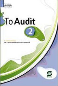 To audit. Economia aziendale per il biennio degli Ist. tecnici commerciali. Volume Vol. 2