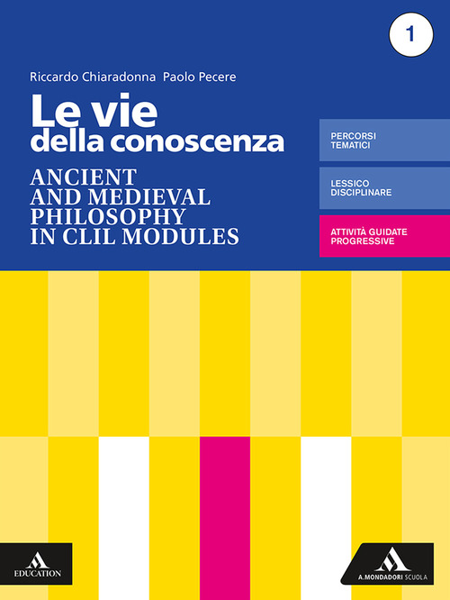Le vie della conoscenza. Ancient and medieval philosophy in CLIL modules. Per le Scuole superiori