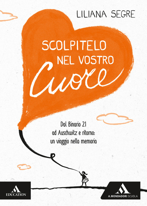 Scolpitelo nel vostro cuore. Dal Binario 21 ad Auschwitz e ritorno: un viaggio nella memoria