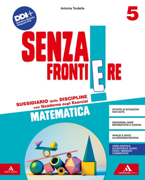 Senza frontiere. Scientifico. Con Matematica, Scienze, Le mie sfide Scienze e Matematica, Quaderno delle mappe Scienze e Matematica. Per la 5ª classe elementare. Volume Vol. 2