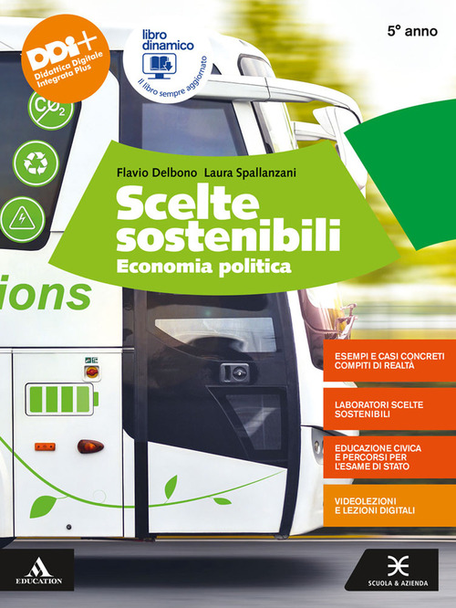 Scelte sostenibili. Economia politica. Per il 5° anno degli Ist. tecnici e professionali