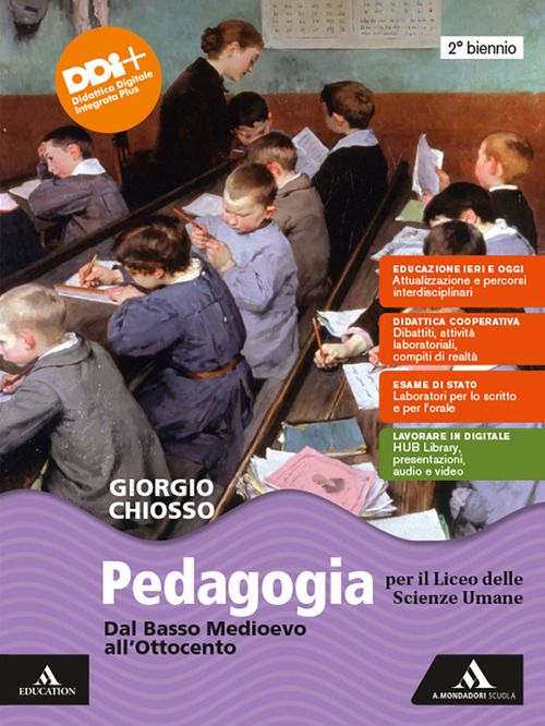Pedagogia. Dal Basso Medioevo all'Ottocento. Dal Novecento a oggi. Per il 2° biennio e il 5° anno delle Scuole superiori