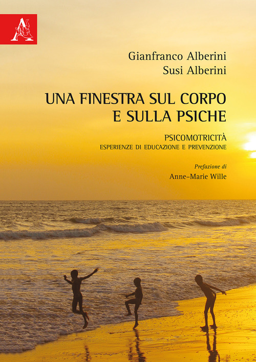 Una finestra sul corpo e sulla psiche. Psicomotricità. Esperienze di educazione e prevenzione
