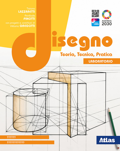 Disegno. Teoria, tecnica, pratica. Con Laboratorio. Per le Scuole superiori