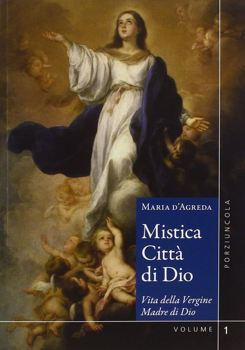 Mistica città di Dio. Vita della Vergine madre di Dio. Volume Vol. 1-2