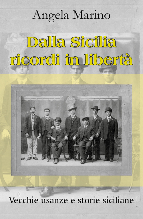 Dalla Sicilia ricordi in libertà. Vecchie usanze e storie siciliane