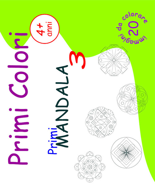 Primi mandala. Primi colori. Volume 3