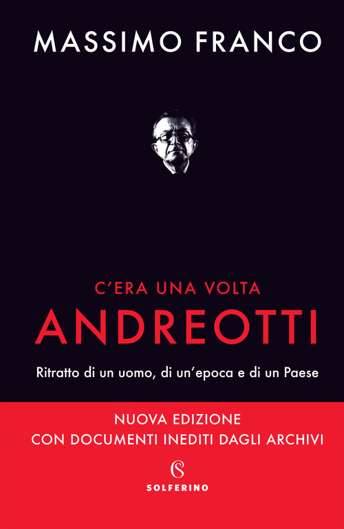 C'era una volta Andreotti. Ritratto di un uomo, di un'epoca e di un Paese