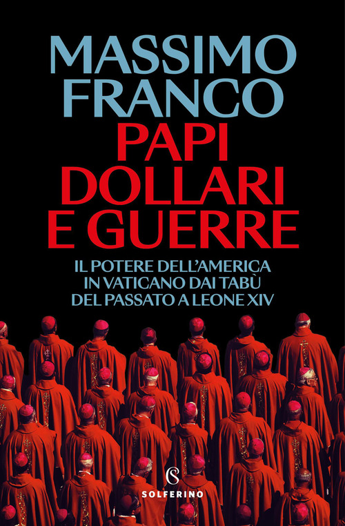 Papi, dollari e guerre