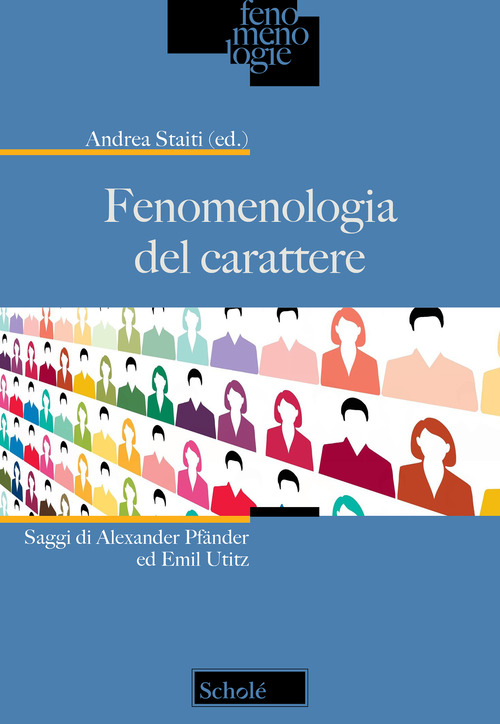 Fenomenologia del carattere. Saggi di Alexander Pfänder ed Emil Utitz