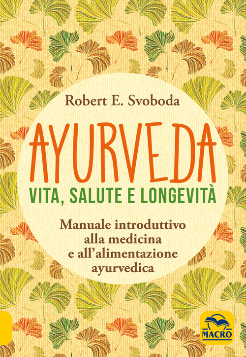 Ayurveda. Vita, salute e longevità