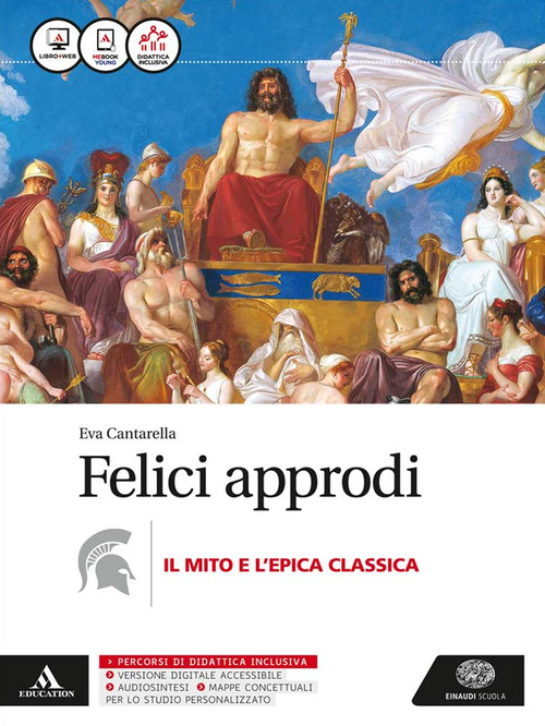 Felici approdi. Mito e epica. Per le Scuole superiori