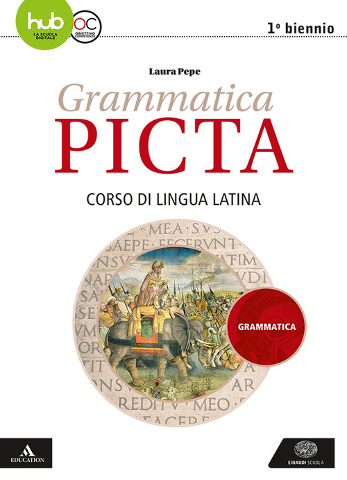 Grammatica picta. Grammatica. Per i Licei e gli Ist. magistrali