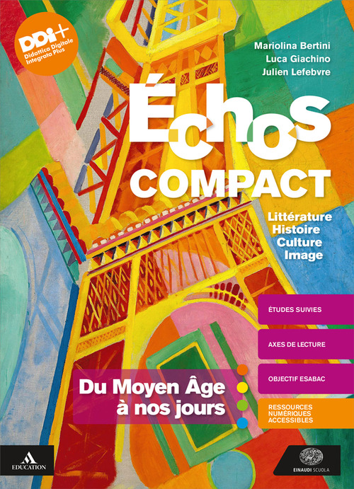 Échos. Littérature Histoire Culture Image. Du Moyen Âge à nos jours. Avec Méthode, Examen. Per le Scuole superiori