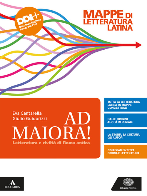 Ad maiora. Mappe di letteratura latina. Per i Licei e gli Ist. magistrali