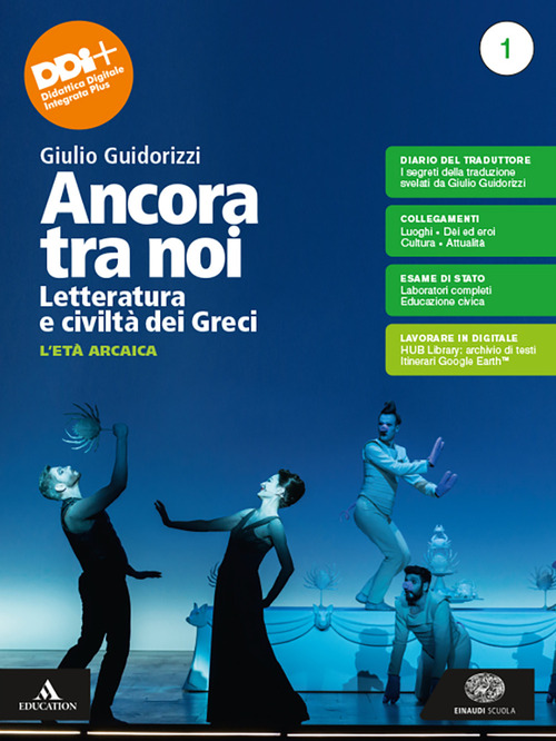 Ancora tra noi. Letteratura e civiltà dei Greci. Per le Scuole superiori. Volume Vol. 1