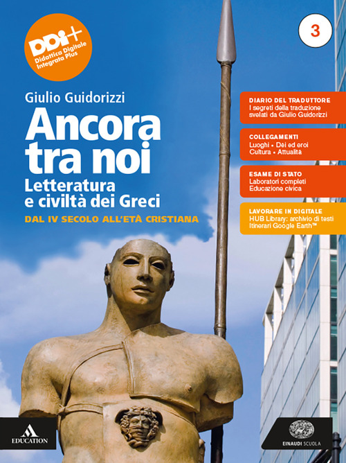 Ancora tra noi. Letteratura e civiltà dei Greci. Per le Scuole superiori. Volume Vol. 3