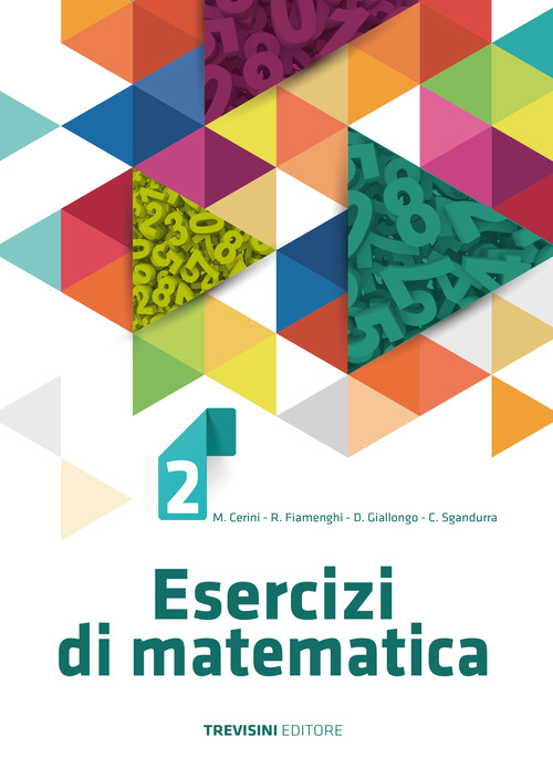Esercizi di matematica. Per il biennio delle Scuole superiori. Volume Vol. 2