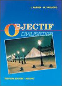 Objectif civilisation. Per gli Ist. Tecnici e per gli Ist. Professionali