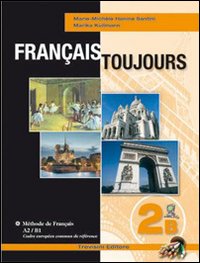 Français toujours. Tomo B. Per le Scuole superiori. Volume Vol. 2