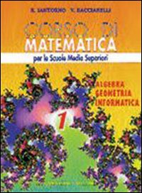 Corso di matematica. Algebra, geometria, informatica. Per le Scuole superiori. Volume Vol. 1