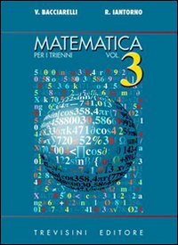 Matematica. Per il triennio del Liceo scientifico. Volume Vol. 3