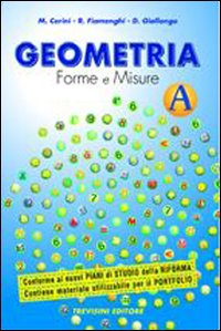 Geometria. Forme e misure. Vol. A. Per la Scuola media