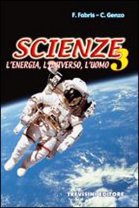 Scienze. Per la Scuola media. Volume Vol. 3