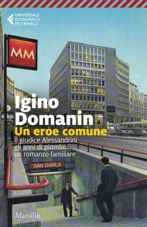 Un eroe comune. 29 gennaio ’79, il giudice Alessandrini, gli anni di piombo, un romanzo familiare