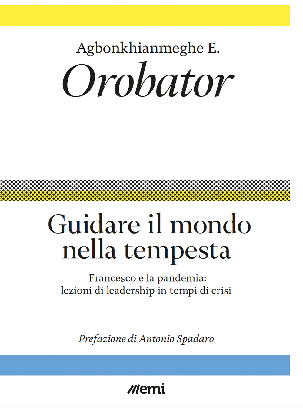 GUIDARE IL MONDO NELLA TEMPESTA. FRANCESCO E LA PANDEMIA: LEZIONI DI LEADERSHIP IN TEMPI DI CRISI - 9788830725294