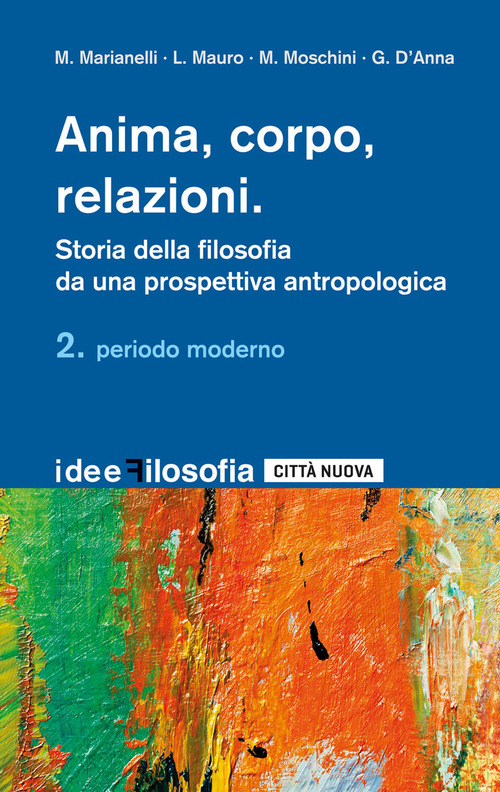 Anima, corpo, relazioni. Storia della filosofia da una prospettiva antropologica. Volume Vol. 2