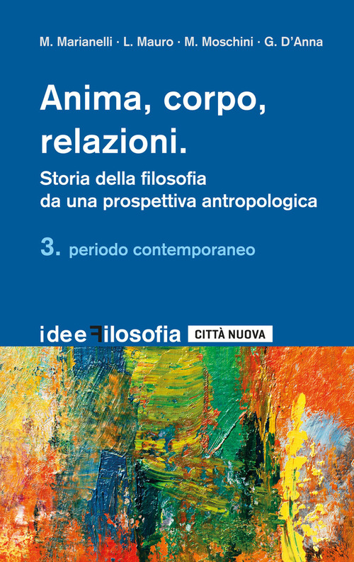 Anima, corpo, relazioni. Storia della filosofia da una prospettiva antropologica. Volume Vol. 3