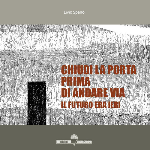 Chiudi la porta prima di andare via. Il futuro era ieri